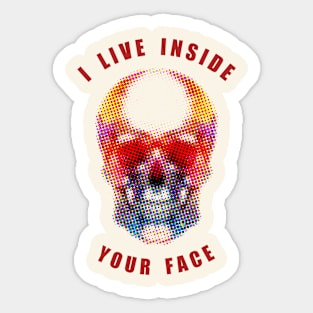 I Live Inside Your Face Sticker